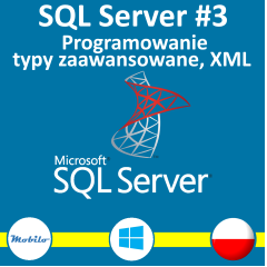 Kurs SQL Server - programowanie, typy zaawansowane, XML 70-761